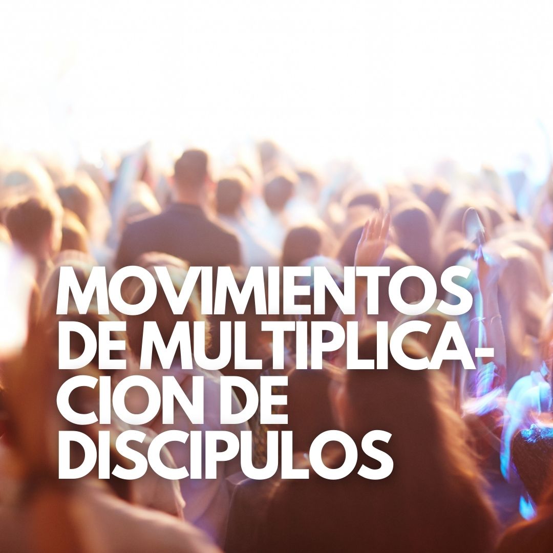 Movimientos de multiplicación de discípulos